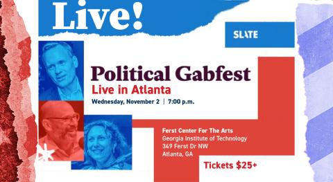 Slate Political GabFest Live in ATL